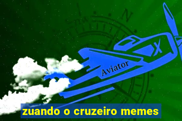 zuando o cruzeiro memes